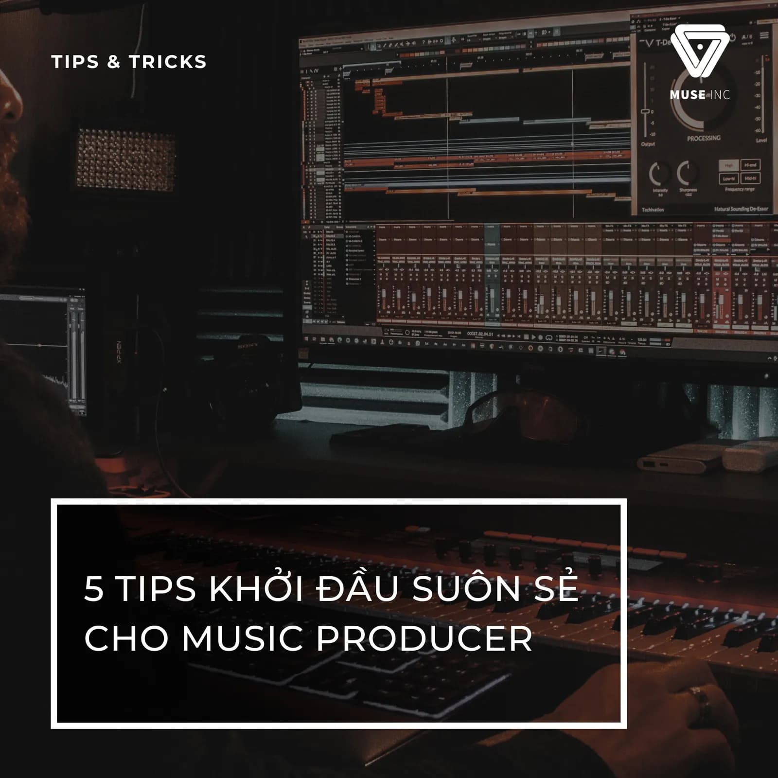 5 LỜI KHUYÊN CHO MUSIC PRODUCER MỚI VÀO NGHỀ