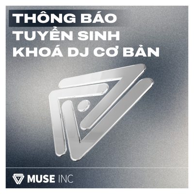 HỌC DJ CƠ BẢN CHỈ VỚI 6.999K TẠI MUSE INC